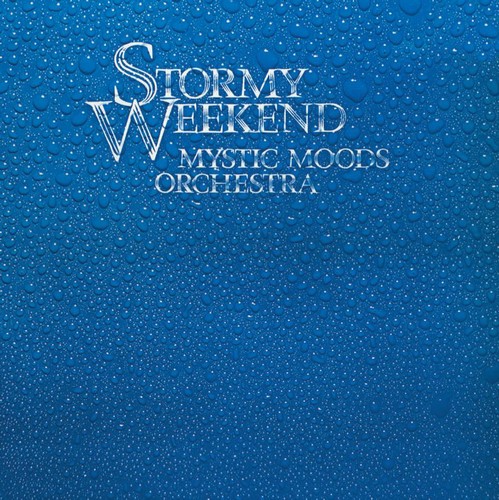 MYSTIC MOODS ORCHESTRA - Stormy Weekend