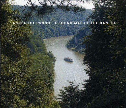 Annea Lockwood - A Sound Map Of The Danube