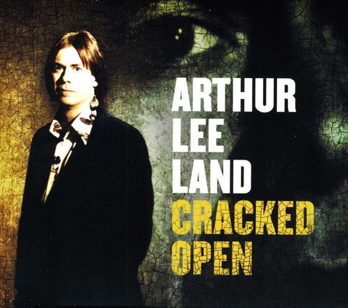 Arthur Lee Land - Cracked Open