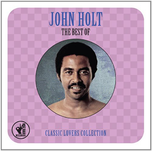 John Holt - Best of Classic Lovers Collection