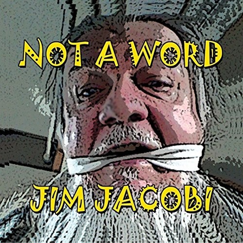 Jim Jacobi - Not A Word