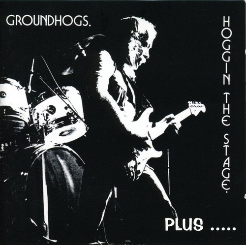 Groundhogs - Hoggin The Stage [Import]