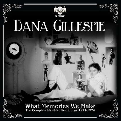 Dana Gillespie - What Memories We Make: Complete Mainman Recordings 1971-1974
