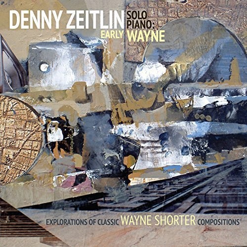 Denny Zeitlin - Early Wayne - Explorations Of Early Classic Wayne