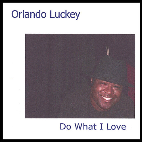 Orlando Luckey - Do What I Love