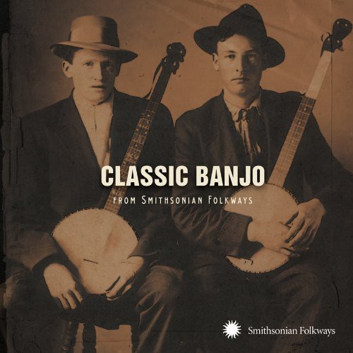 Classic Banjo From The Smithsonian - Classic Banjo from Smithsonian Folkways