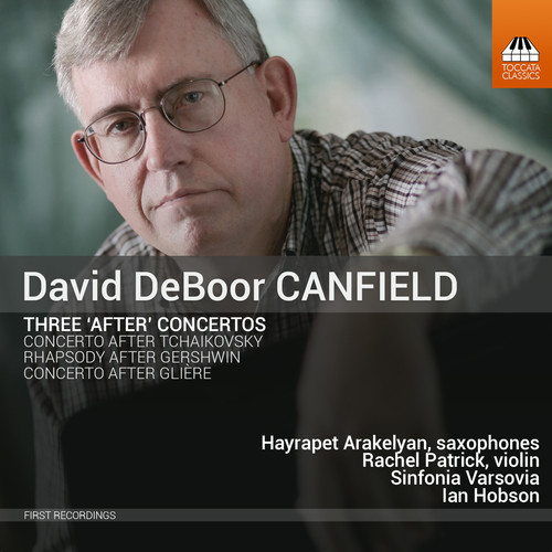Sinfonia Varsovia - David Deboor Canfield: Three After Concertos