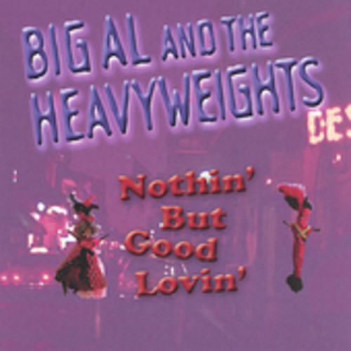Big Al & The Heavyweights - Nothin But Good Lovin
