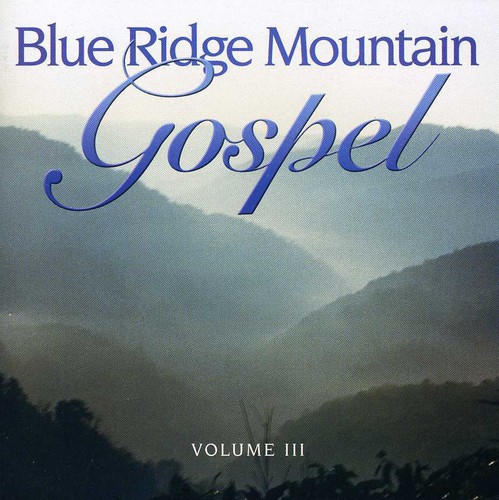 Blue Ridge Mountain Gospel, Vol. 3