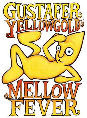 Gustafer Yellowgold's Mellow Fever