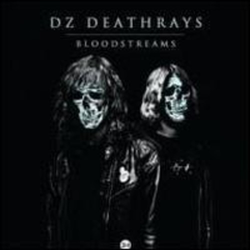 Dz Deathrays - Bloodstreams