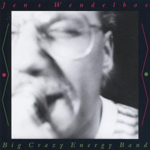 Jens Wendelboe - Big Crazy Energy Band 1