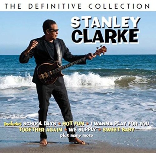 Stanley Clarke - Definitive Collection