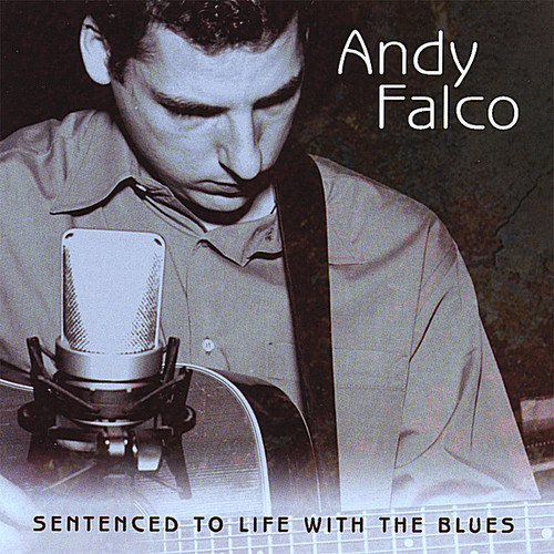 Andy Falco - Sentenced to Life with the Blues