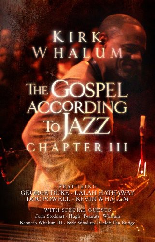 Kirk Whalum - The Gospel According to Jazz, Chapter III [DVD]
