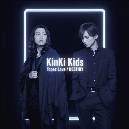 Kinki Kids - Topaz Love / Destiny