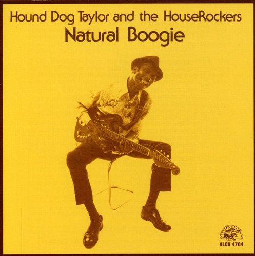 Hound Dog Taylor & the Houserockers - Natural Boogie