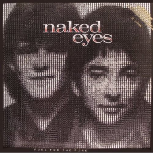 Naked Eyes - Fuel For The Fire: Expanded Edition [Import]