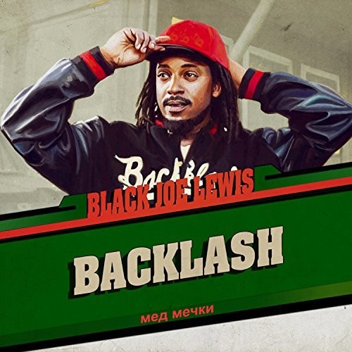 Black Joe Lewis & The Honeybears - Backlash [Download Included]