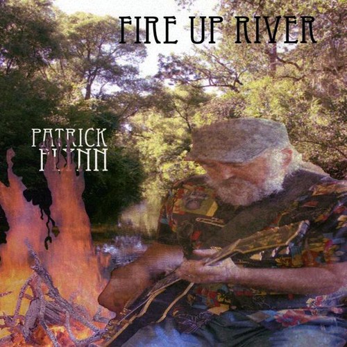 Patrick Flynn - Fire Up River