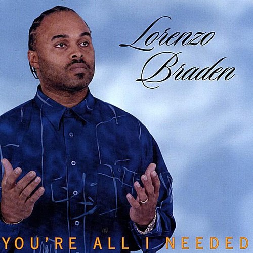 Lorenzo Braden - You're All I Needed