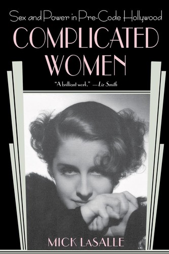  - Complicated Women: Sex and Power in Pre-Code Hollywood