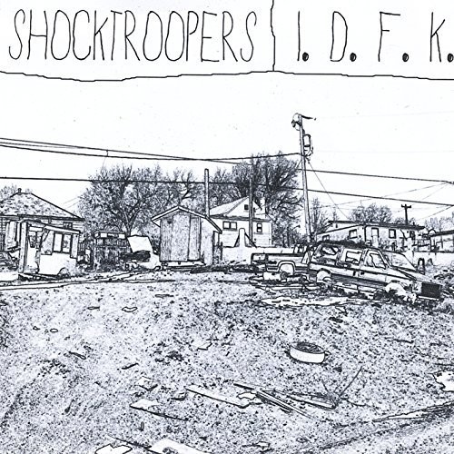 Shocktroopers /  I.D.F.K.