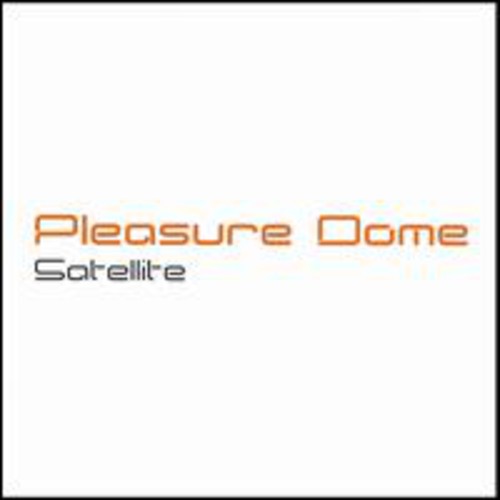 Pleasure Dome - Satellite