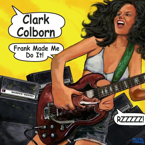 Clark Colborn - Frank Made Me Do It!