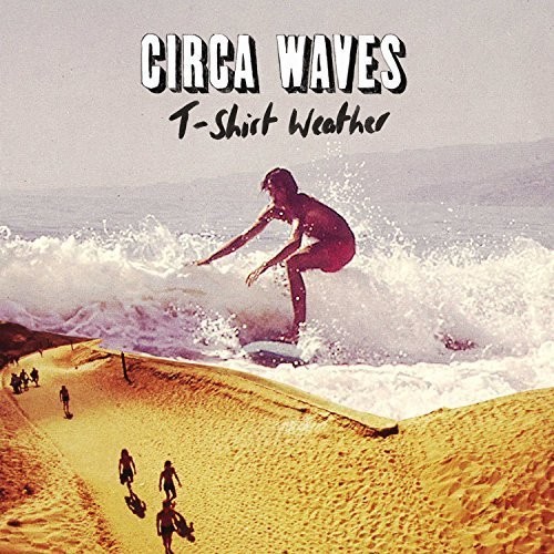 Circa Waves - T-Shirt Weather