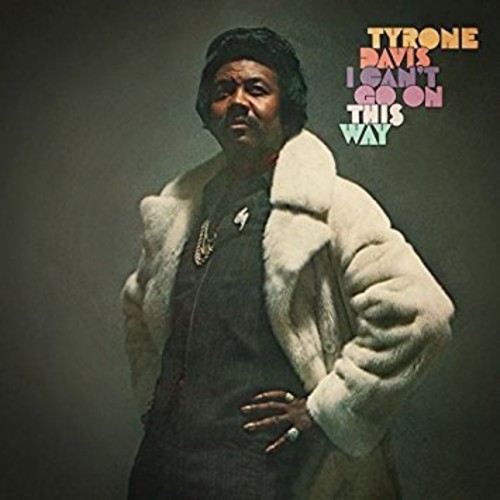 Tyrone Davis - I Can't Go On This Way (Remastered Edition) [Remastered]