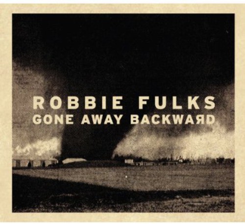 Robbie Fulks - Gone Away Backward