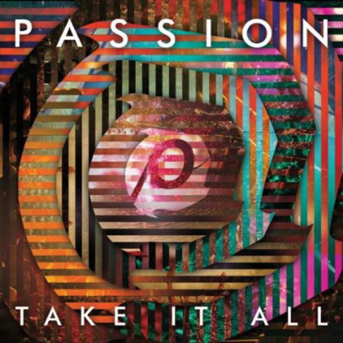 Passion Worship Band - Passion: Take It All [Live]