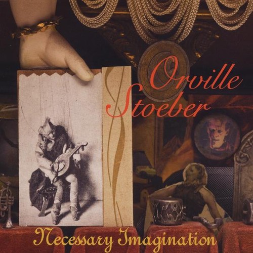 Orville Stoeber - Necessary Imagination