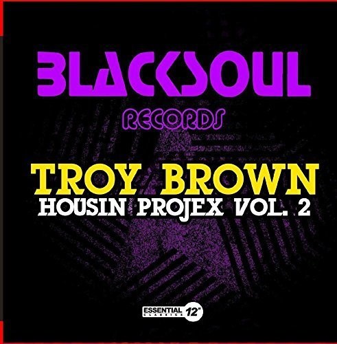 Troy Brown - Housin Projex Vol. 2
