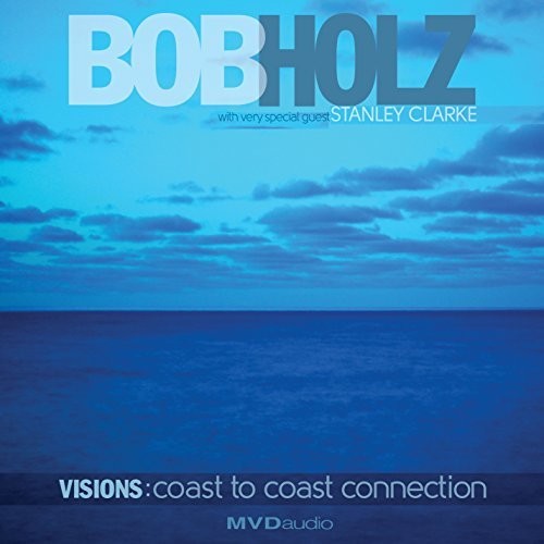 Bob Holz - Visions:coast To Coast Connection
