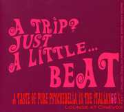 A Trip?: Just a Little...Beat: A Taste of Pure Psychedelia in the Italian '60s [Import]