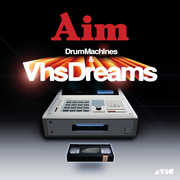 Drum Machines & VHS Dreams: Best of Aim 1996-2006