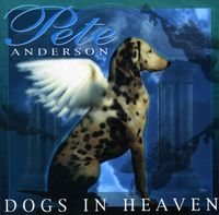 Pete Anderson - Dogs in Heaven