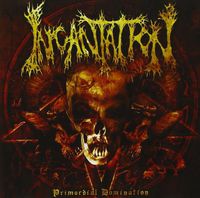 Incantation - Primordial Domination
