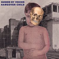 Guided By Voices - Hangover Child [Import]