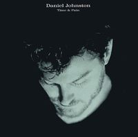 Daniel Johnston - Time & Pain