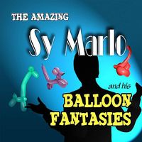 The Amazing - Amazing Sy Marlo & His Balloon Fantasies