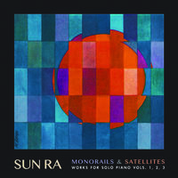 Sun Ra - Monorails & Satellites: Works for Solo Piano Vol. 1 2 3