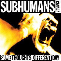 Subhumans - Same Thoughts Different Day
