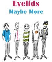 Eyelids - Maybe More