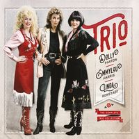 Dolly Parton, Linda Ronstadt And Emmylou Harris (Trio) - The Complete Trio Collection [Deluxe 3CD]