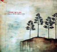 Lynn Miles - Fall for Beauty