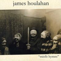 James Houlahan - Misfit Hymns [Import]