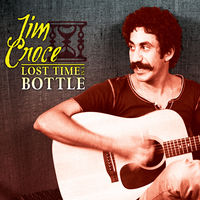 Jim Croce - Lost Time in a Bottle